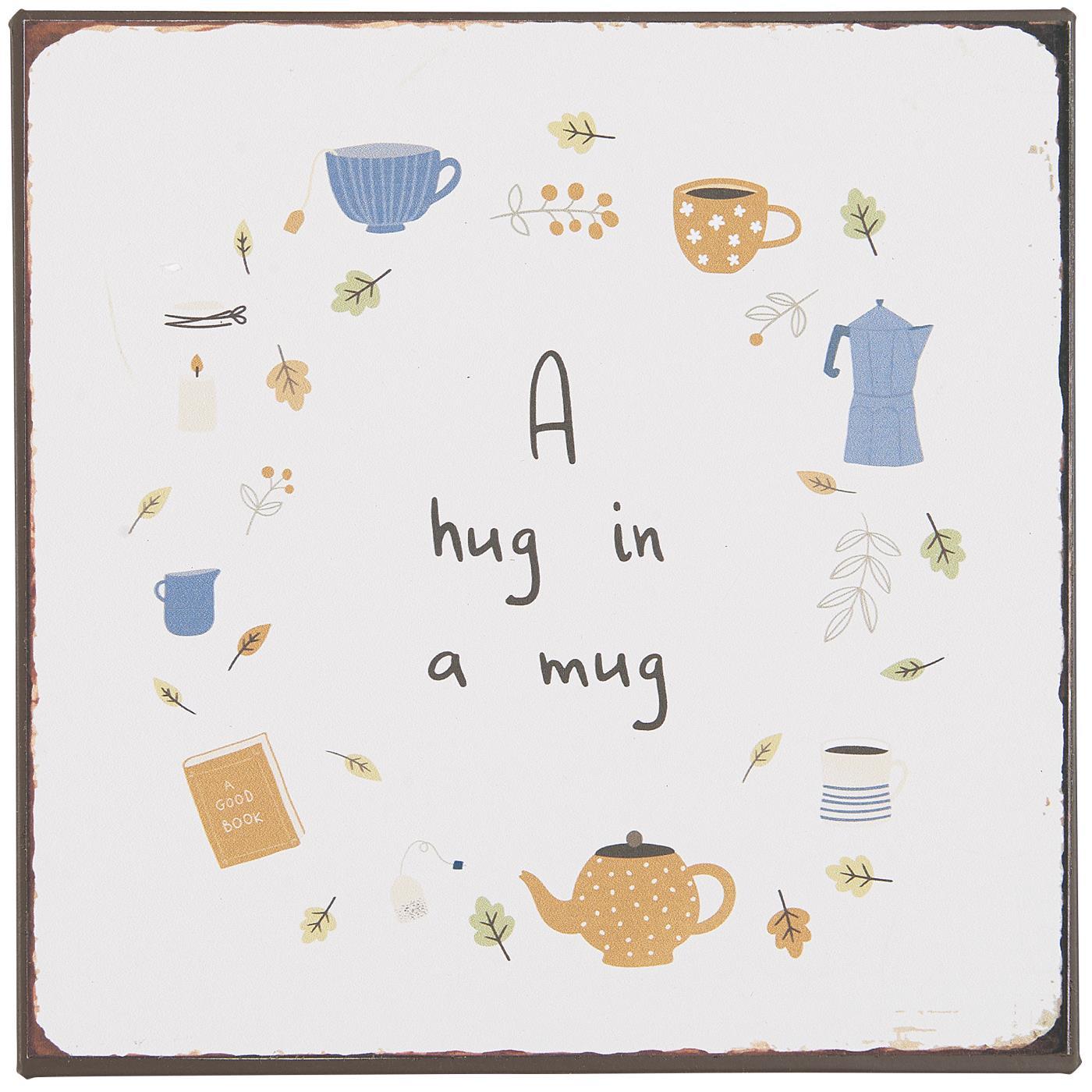Ib Laursen - Metallschild  "A hug in a mug"